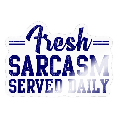 Fresh Sarcasm Served Daily - Sticker