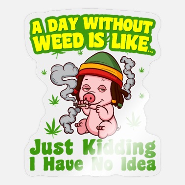 Weed Quotes Stickers | Unique Designs | Spreadshirt