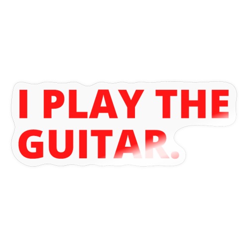 I PLAY THE GUITAR (in red letters version) - Sticker