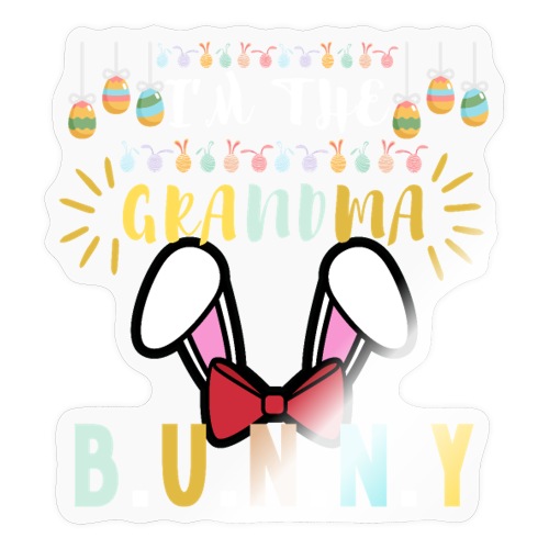 I'm The Grandma Bunny Matching Family Easter Eggs - Sticker
