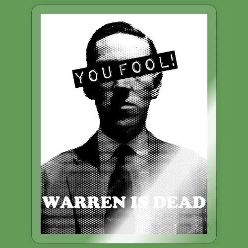 You fool! Warren is dead! - Sticker