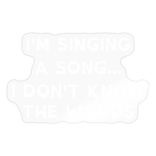 Singing a song... I don't know the words - Sticker