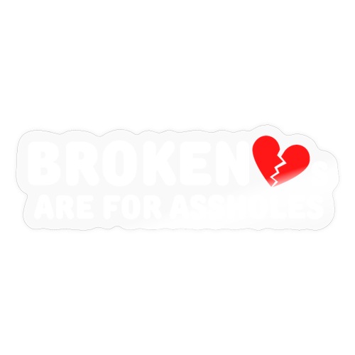 Broken Hearts Are For Assholes (Broken Red Heart) - Sticker