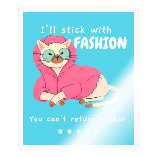 I'll Stick With Fashion... You Can't Return a Year - Sticker