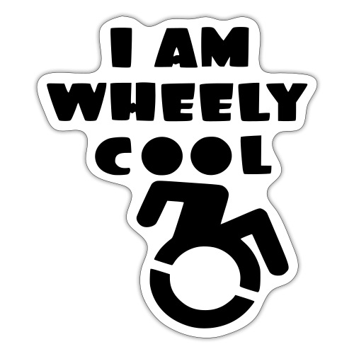 I am wheely cool. for real wheelchair users * - Sticker