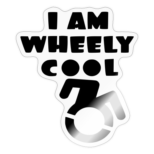 I am wheely cool. for real wheelchair users * - Sticker
