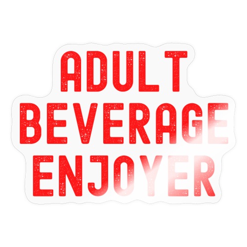 Adult Beverage Enjoyer (in red distressed font) - Sticker