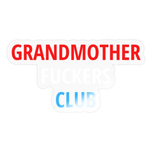 GRANDMOTHER FUCKERS CLUB (in Red, White and Blue) - Sticker