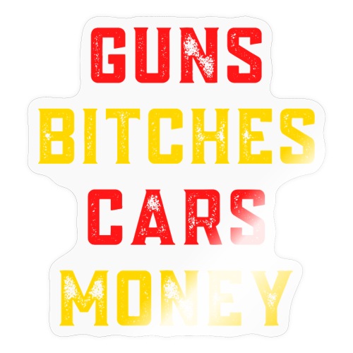Guns Bitches Cars Money (Red Gold distressed text) - Sticker