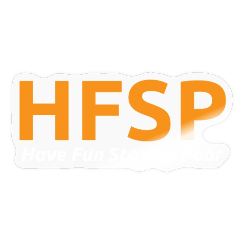 HFSP Have Fun Staying Poor | Bitcoin Orange Font - Sticker