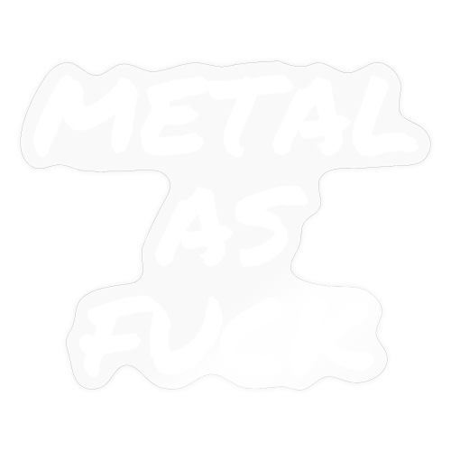 METAL AS FUCK (in white graffiti letters font) - Sticker