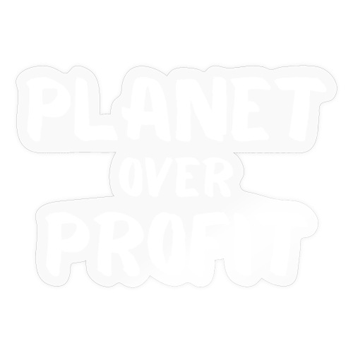 PLANET over Profit (in white letters) - Sticker