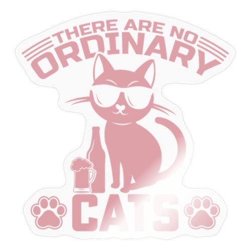 There are now ordinary cats t shirt design - Sticker