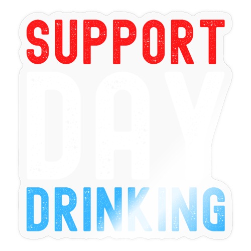 Support Day Drinking - 4th of July - Sticker