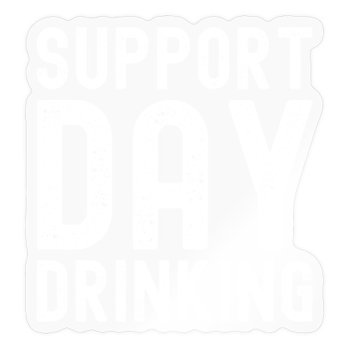 Support Day Drinking - Sticker