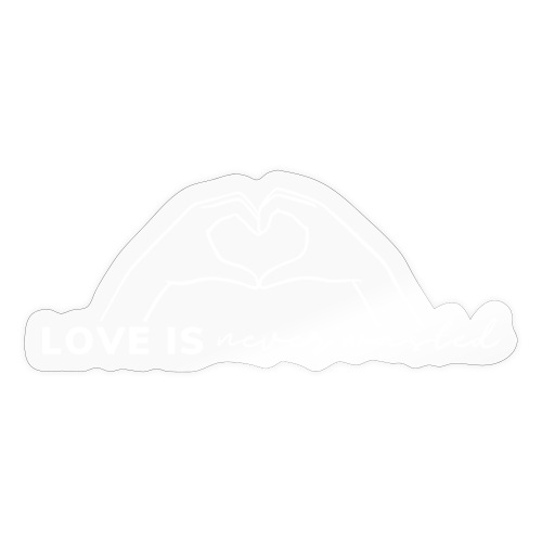 LOVE is Never Wasted - Sticker