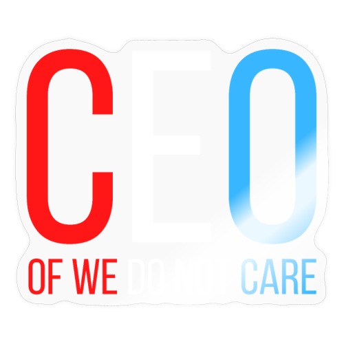 CEO of We Do Not Care (Red White and Blue version) - Sticker