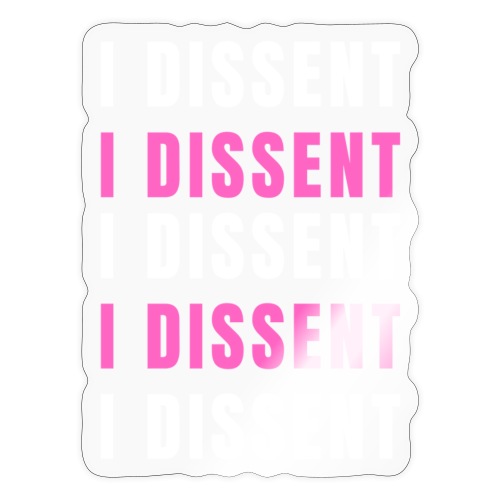 I Dissent (White) - Sticker