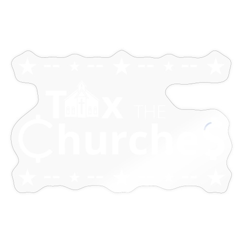 Tax the ChurcheS - Sticker