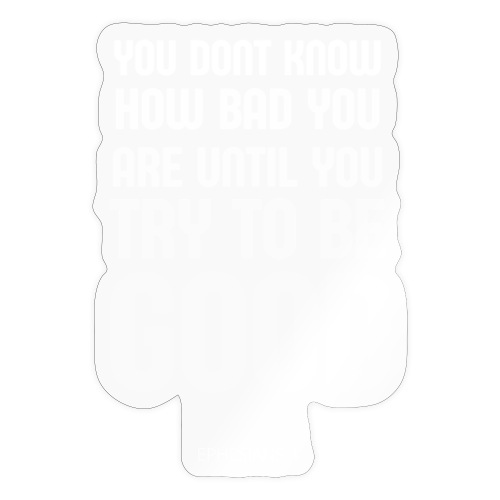YOU DONT KNOW - Sticker