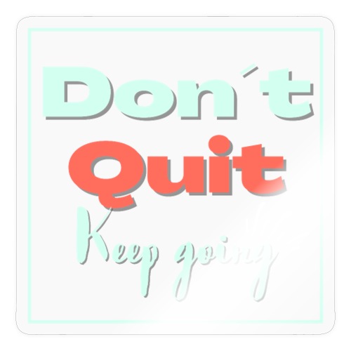 Don t quit Keep Going - Sticker