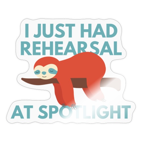 Just Had Rehearsal - Sticker