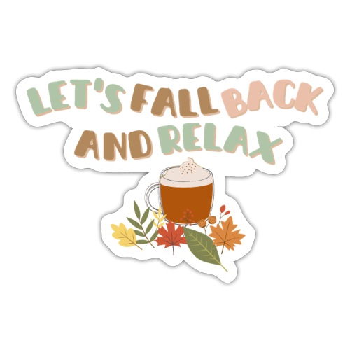 Let s Fall Back and Relax - Sticker