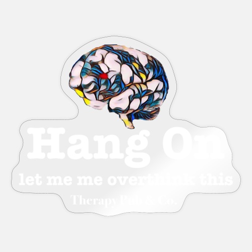 Hang On I Overthink - Sticker