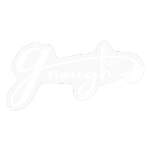 Gnough (More Than Enough) White - Sticker