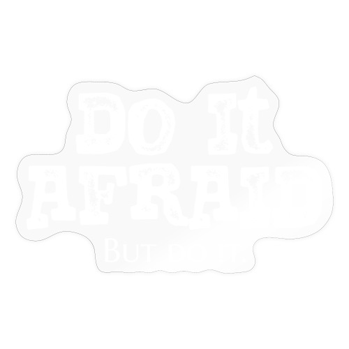 Do It Afraid (White) - Sticker