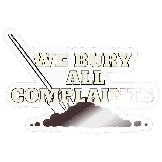 We Bury All Complaints