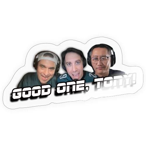 GOOD ONE, TONY! (with glow) - Sticker