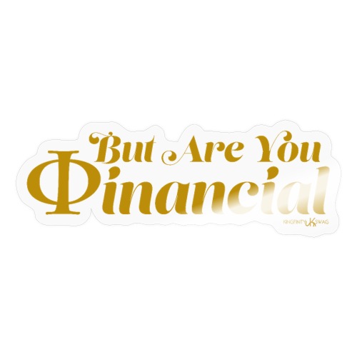 But Are You Phinancial Tho - Sticker