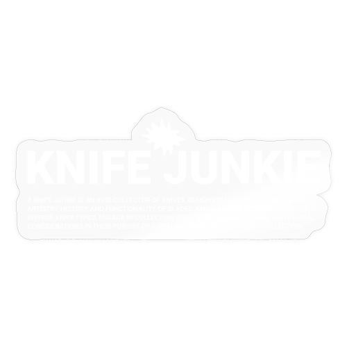 Knife Junkie Definition - Sticker