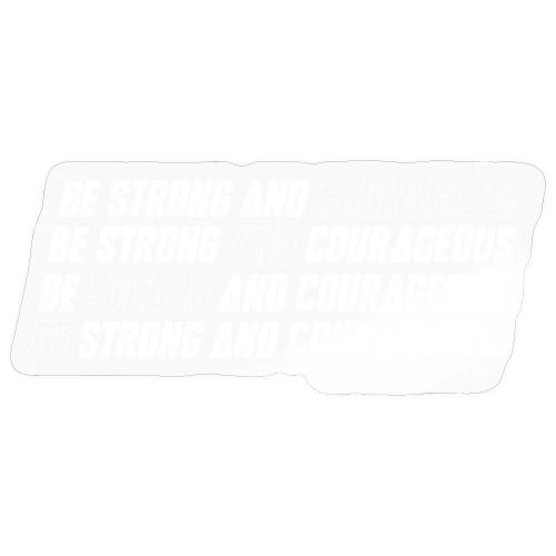 Be Strong and Courageous - Sticker