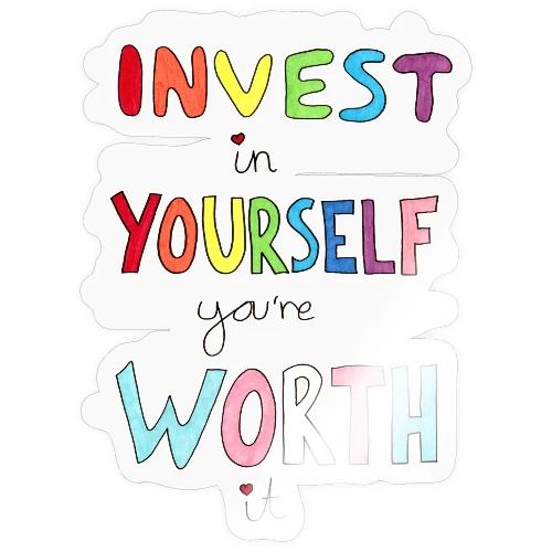 Invest in Yourself you're Worth it - Sticker