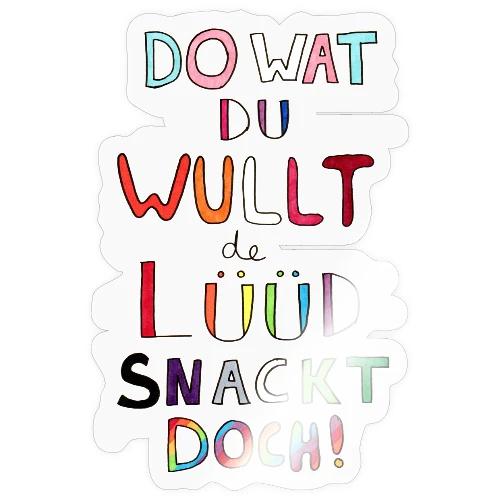 Do Wat Du Wullt de Luud Snackt Doch! - Sticker