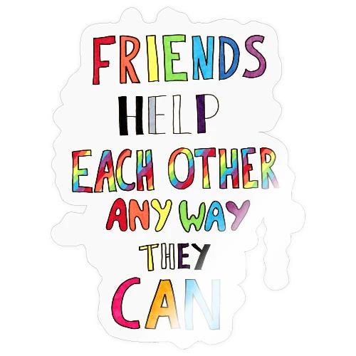 Friends Help Each Other Any Way They Can - Sticker
