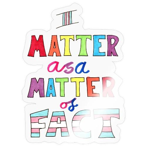 I Matter as a Matter of Fact - Sticker