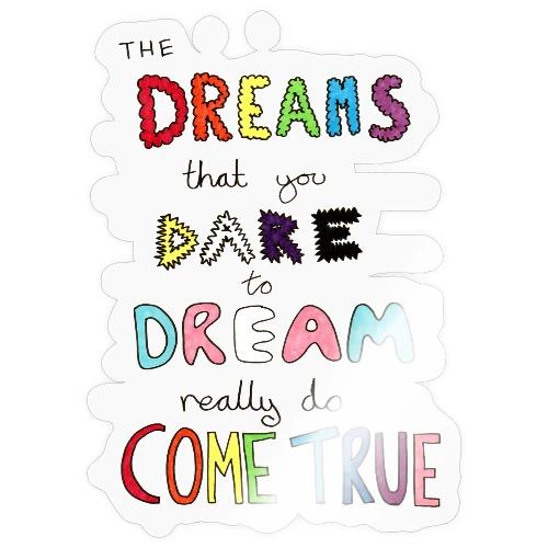 The Dreams That You Dare To Dream - Sticker