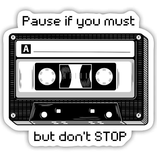 Pause but don't Stop Cassette - Sticker