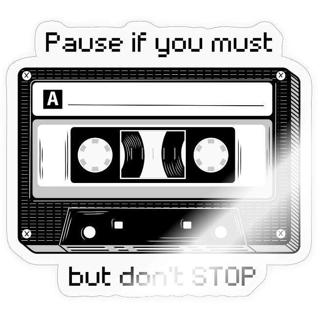 Pause but don't Stop Cassette