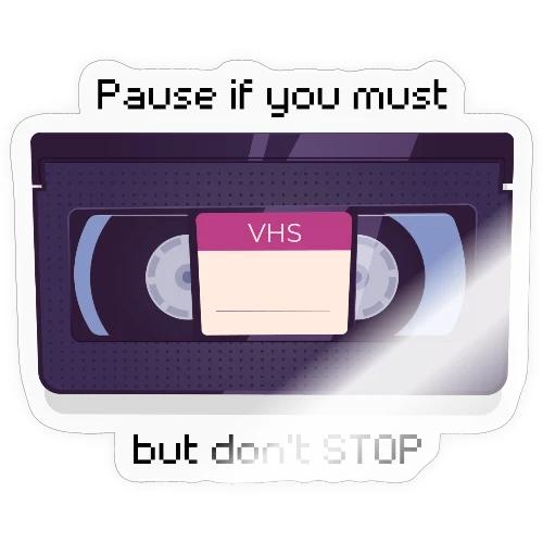 Pause bud don't Stop VHS - Sticker