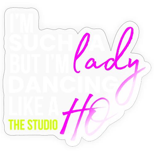 I'm Such A Lady... - Sticker