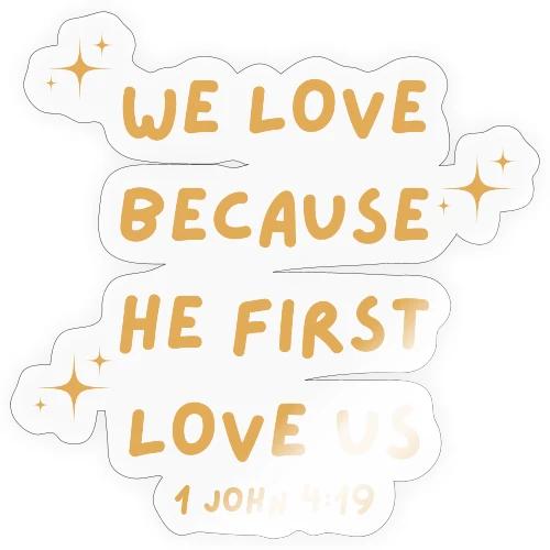 WE LOVE BECAUSE HE FIRST LOVE US - Sticker