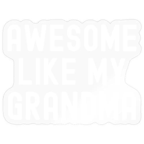 AWESOME LIKE MY GRANDMA - Sticker