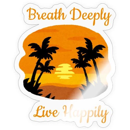 Breath Deeply Live Happily - Sticker