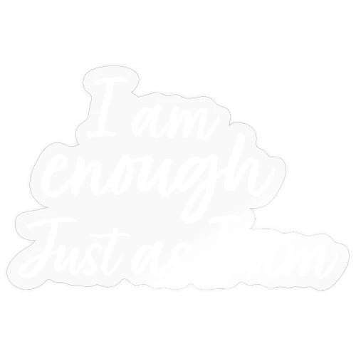 I am Enough just as I am - Sticker