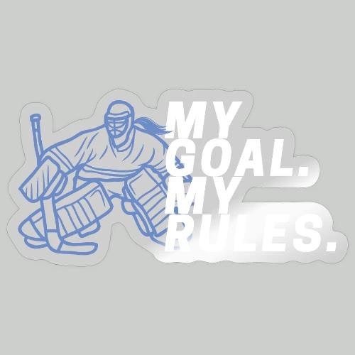 My Goal. My Rules - Girl Goalie - Sticker
