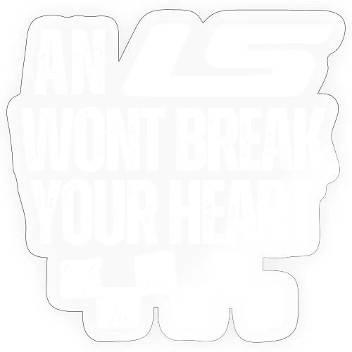 AN LS WONT BREAK YOUR HEART - Sticker